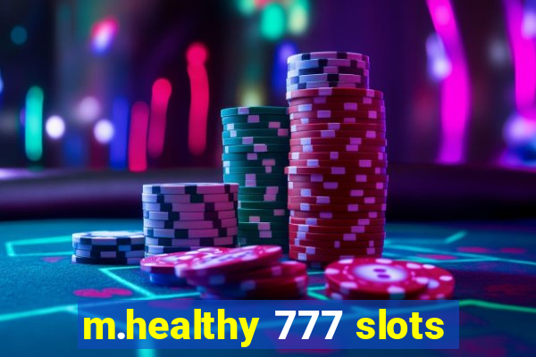 m.healthy 777 slots